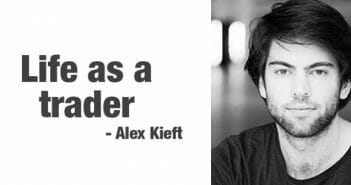 Life as a trader – Alex Kieft